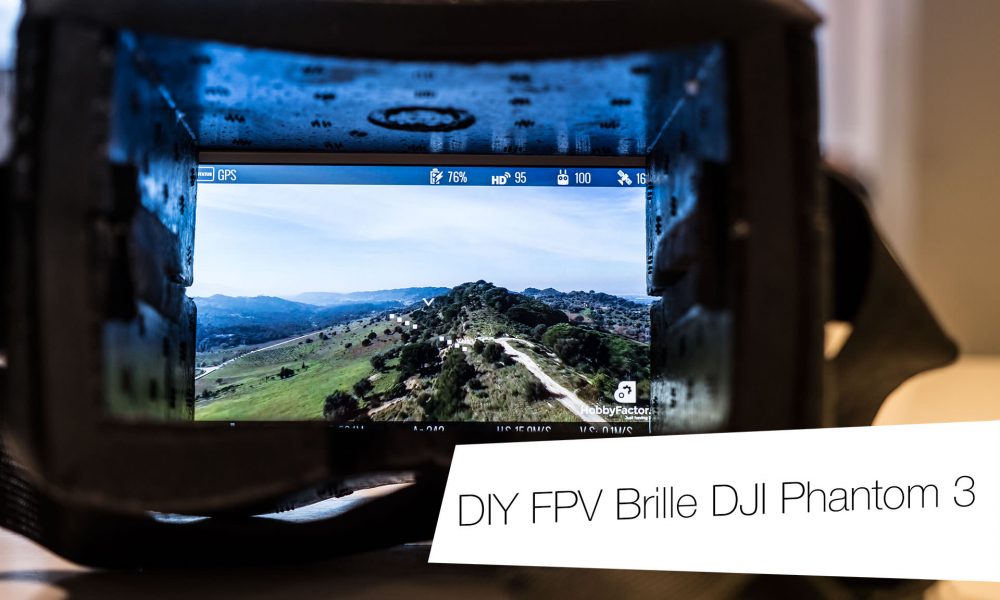 DIY FPV Brille für DJI Phantom 3 -
